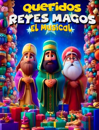 ESPECTÁCULO INFANTIL "QUERIDOS REYES MAGOS, EL MUSICAL"