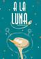 A la luna